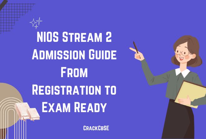 NIOS Stream 2 Admission Guide: From Registration to Exam Ready